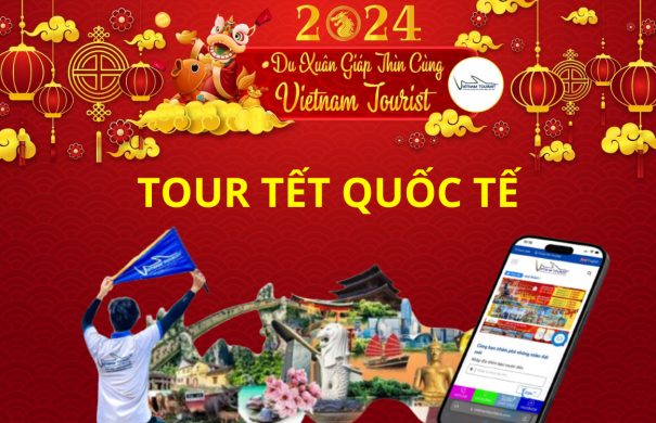 LỊCH KHỞI HÀNH TOUR QUỐC TẾ TẾT 2024 - VIETNAM TOURIST