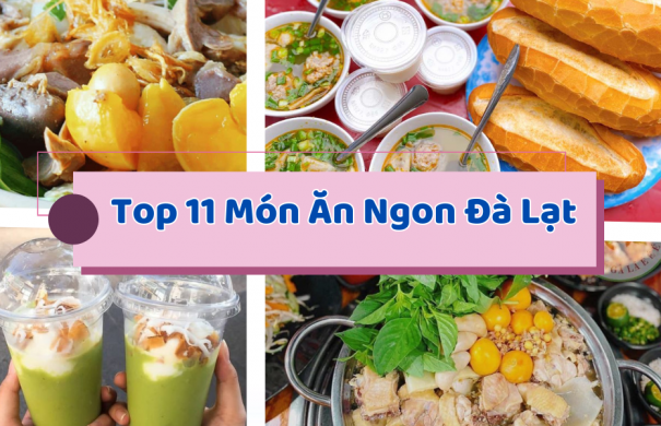 Top 11 Món Ăn Ngon Đà Lạt: Những Đặc Sản Mà Dân Yêu Du Lịch Không Thể Bỏ Lỡ 